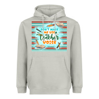 Moon Dust don't make me use my teacher voice Heavyweight Hoodie - TumblerDesignByShophia