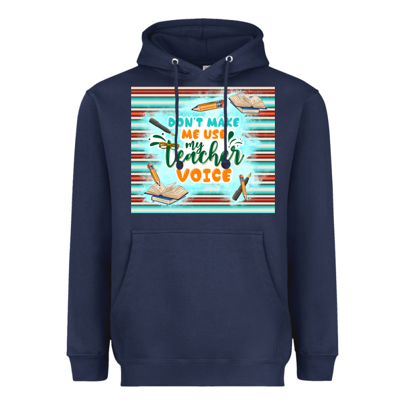 Don't Make Me Use My Teacher Voice Heavyweight Hoodie by TumblerDesignByShophia | Teevron