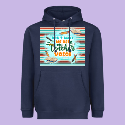 Don't Make Me Use My Teacher Voice Heavyweight Hoodie Designed By Tumblerdesignbyshophia