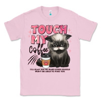 Bubblegum Pink touch my coffee and ill slap you so hard grumpy ca Classic Tee - JahusDesignShop