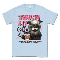 Dusty Blue touch my coffee and ill slap you so hard grumpy ca Classic Tee - JahusDesignShop