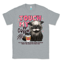 Heather Grey touch my coffee and ill slap you so hard grumpy ca Classic Tee - JahusDesignShop