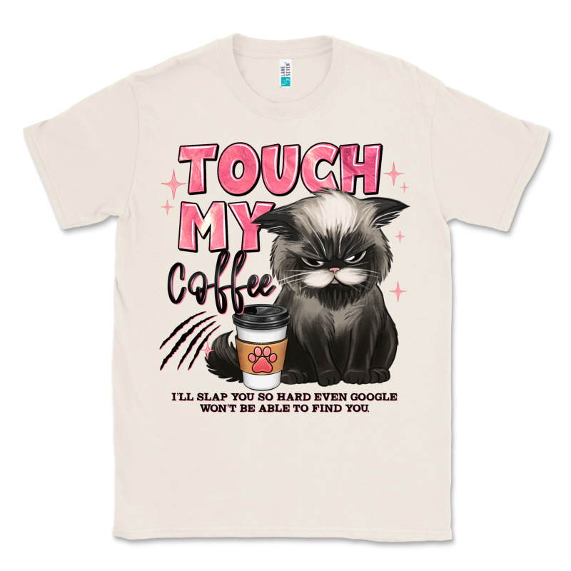 Touch My Coffee And Ill Slap You So Hard Grumpy Ca Classic Tee by JahusDesignShop | Teevron
