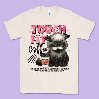 Touch My Coffee And Ill Slap You So Hard Grumpy Ca Classic Tee Designed By Jahusdesignshop