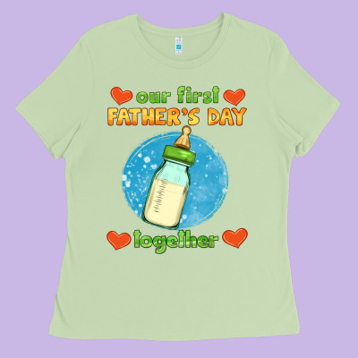 Our First Father's Day Together And Baby Bottle Ladies Tee Designed By Hra Design Shop