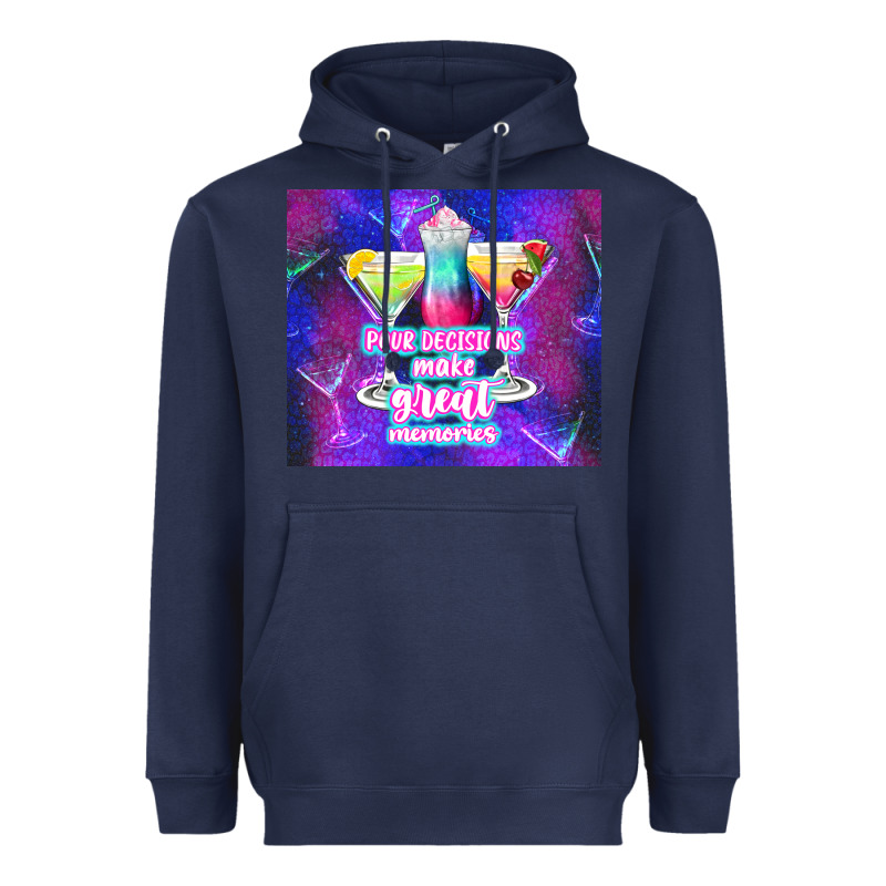 Pour Decisions Make Great Memories Heavyweight Hoodie by TumblerDesignByShophia | Teevron