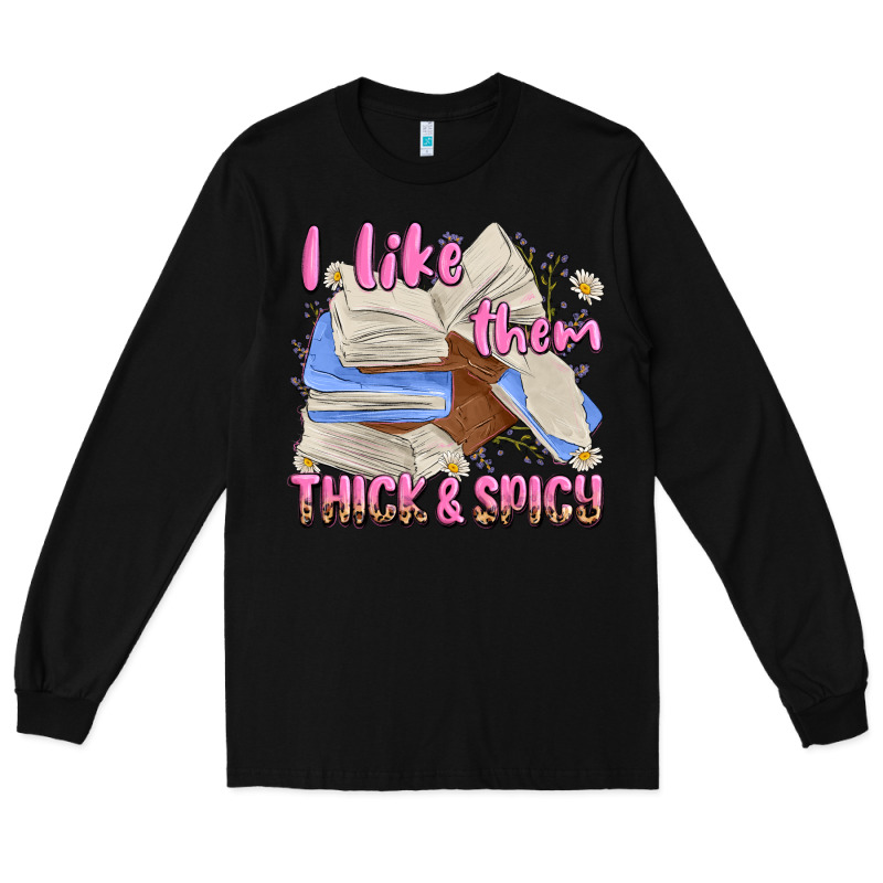 I Like Them Thick And Spicy Long Sleeve Tee by MaliasSmallBusiness | Teevron