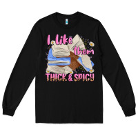 Black i like them thick and spicy Long Sleeve Tee - MaliasSmallBusiness