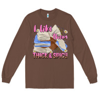 Chestnut i like them thick and spicy Long Sleeve Tee - MaliasSmallBusiness
