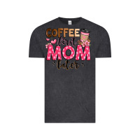 Vintage Black coffee first mom later Vintage Tee - JahusDesignShop