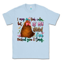 Dusty Blue i may look calm but in my head ive pecked you 3 ti Classic Tee - JahusDesignShop
