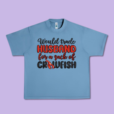 Would Trade Husband For A Sack Of Crawfish Urban Heavy Tee Designed By Maliassmallbusiness