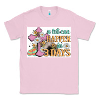 Bubblegum Pink a lot can happen in 3 days Classic Tee - MaliasSmallBusiness