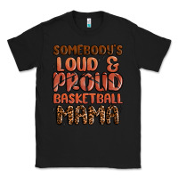 Black somebodys loud and proud basketball mama Classic Tee - MaliasSmallBusiness