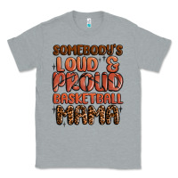 Heather Grey somebodys loud and proud basketball mama Classic Tee - MaliasSmallBusiness