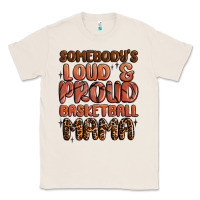 Natural somebodys loud and proud basketball mama Classic Tee - MaliasSmallBusiness