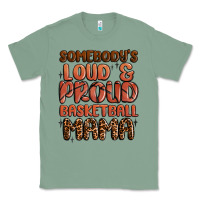 Sage somebodys loud and proud basketball mama Classic Tee - MaliasSmallBusiness