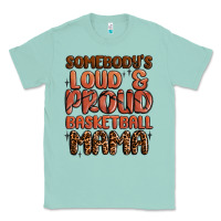 Seafoam somebodys loud and proud basketball mama Classic Tee - MaliasSmallBusiness