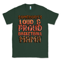 Sports Green somebodys loud and proud basketball mama Classic Tee - MaliasSmallBusiness