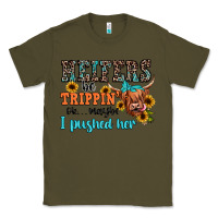 Army Green heifers be trippin ok maybe i pushed her Classic Tee - JahusDesignShop