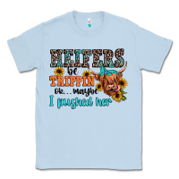 Dusty Blue heifers be trippin ok maybe i pushed her Classic Tee - JahusDesignShop