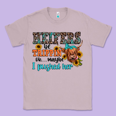 Heifers Be Trippin Ok Maybe I Pushed Her Classic Tee Designed By Jahusdesignshop