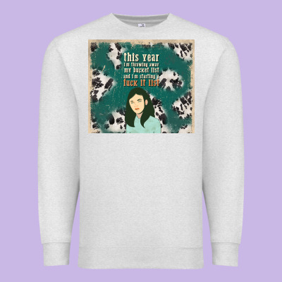 This Year I'm Throwing Away My Bucket List And I'm Premium Sweatshirt Designed By Tumblerdesignbyshophia
