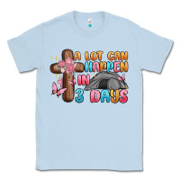 Dusty Blue a lot can happen in 3 days Classic Tee - MaliasSmallBusiness