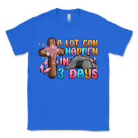 True Royal a lot can happen in 3 days Classic Tee - MaliasSmallBusiness