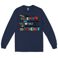 Navy she believed she could change the world so she bec Long Sleeve Tee - NancyCooperArtShop