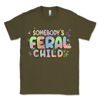 Army Green somebody's feral child Classic Tee - MaliasSmallBusiness