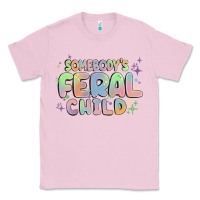 Bubblegum Pink somebody's feral child Classic Tee - MaliasSmallBusiness