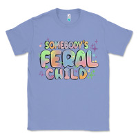Colony Blue somebody's feral child Classic Tee - MaliasSmallBusiness