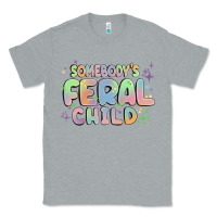 Heather Grey somebody's feral child Classic Tee - MaliasSmallBusiness