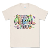 Natural somebody's feral child Classic Tee - MaliasSmallBusiness