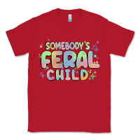 Red somebody's feral child Classic Tee - MaliasSmallBusiness
