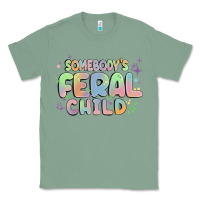 Sage somebody's feral child Classic Tee - MaliasSmallBusiness