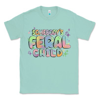 Seafoam somebody's feral child Classic Tee - MaliasSmallBusiness