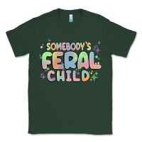 Sports Green somebody's feral child Classic Tee - MaliasSmallBusiness