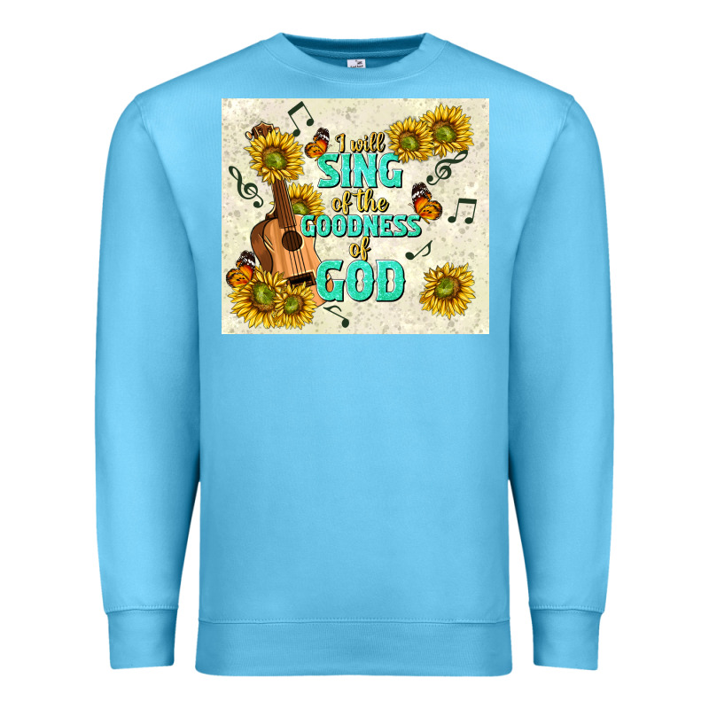 I Will Sing Of The Goodness Of God Premium Sweatshirt by TumblerDesignByShophia | Teevron