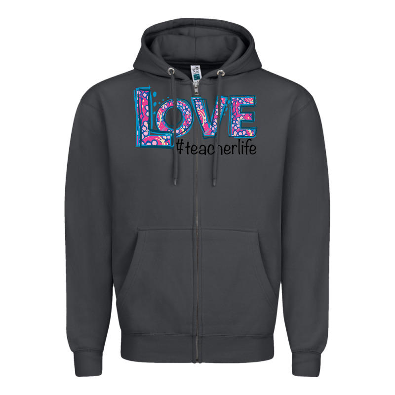 Love Teacher Life Zipper Hoodie by Bettercallsaul | Teevron