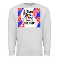 Dove Grey born free now i am expensive Premium Sweatshirt - TumblerDesignByShophia