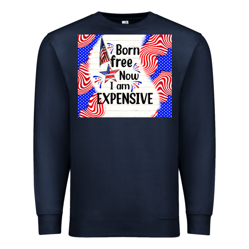 Born Free Now I Am Expensive Premium Sweatshirt by TumblerDesignByShophia | Teevron
