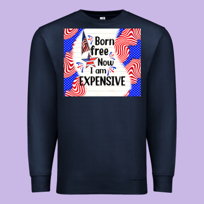 Born Free Now I Am Expensive Premium Sweatshirt Designed By Tumblerdesignbyshophia