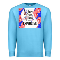 Ocean Blue born free now i am expensive Premium Sweatshirt - TumblerDesignByShophia
