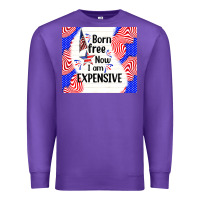 Purple born free now i am expensive Premium Sweatshirt - TumblerDesignByShophia