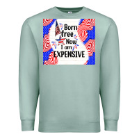 Seafoam born free now i am expensive Premium Sweatshirt - TumblerDesignByShophia