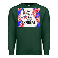 Sports Green born free now i am expensive Premium Sweatshirt - TumblerDesignByShophia