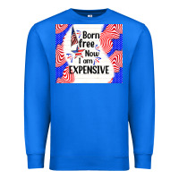 True Royal born free now i am expensive Premium Sweatshirt - TumblerDesignByShophia