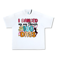 White i danced my way through 100 days Urban Heavy Tee - MaliasSmallBusiness
